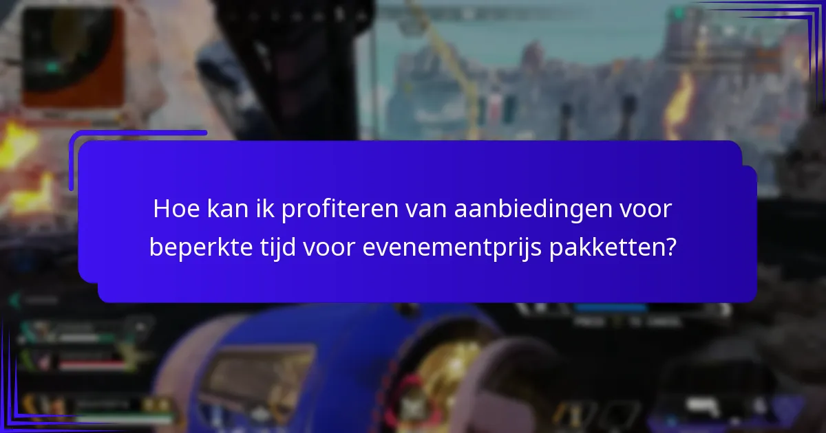 Hoe kan ik profiteren van aanbiedingen voor beperkte tijd voor evenementprijs pakketten?