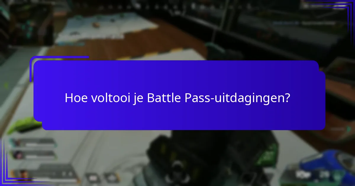 Hoe voltooi je Battle Pass-uitdagingen?