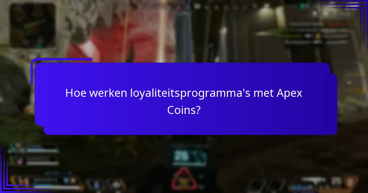 Hoe werken loyaliteitsprogramma’s met Apex Coins?