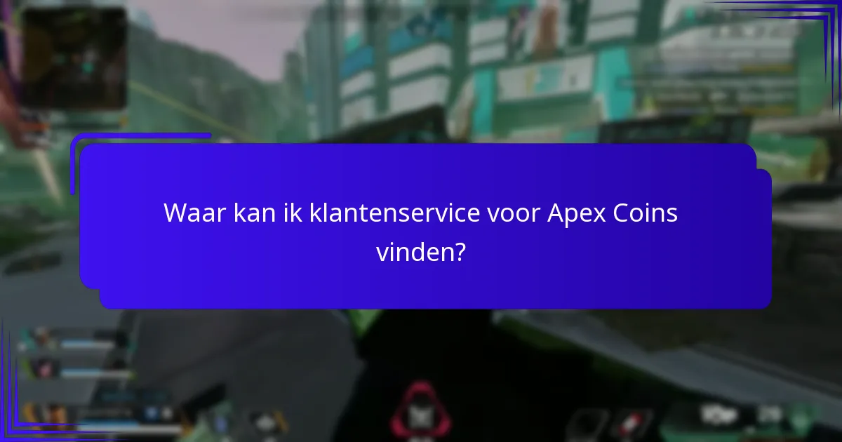 Wat moet ik doen als ik problemen ondervind met Apex Coins?