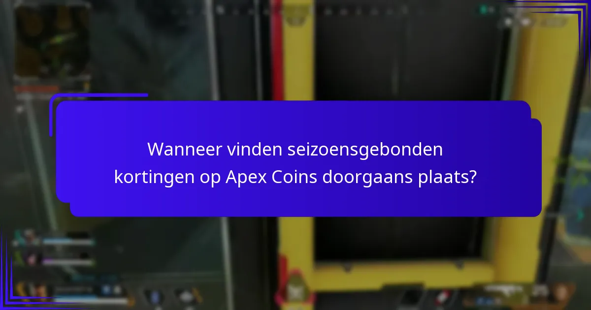 Wanneer vinden seizoensgebonden kortingen op Apex Coins doorgaans plaats?