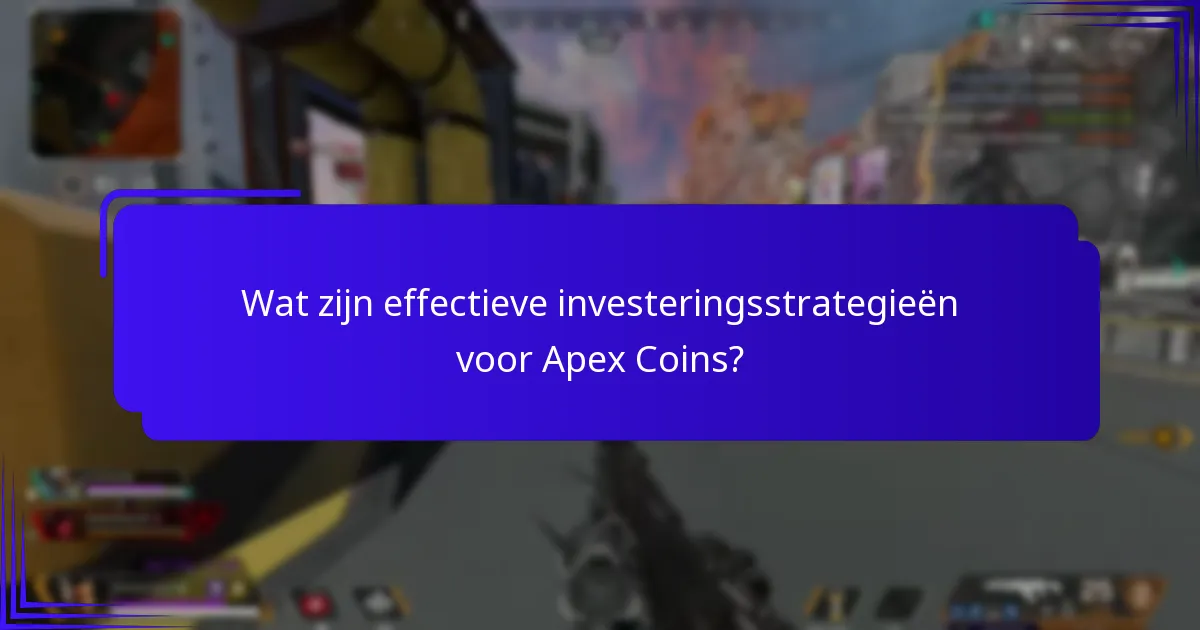 Wat zijn effectieve investeringsstrategieën voor Apex Coins?