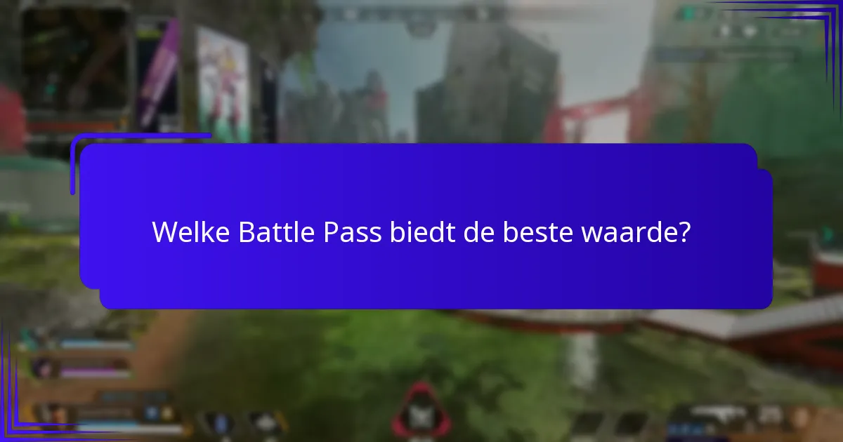Welke Battle Pass biedt de beste waarde?