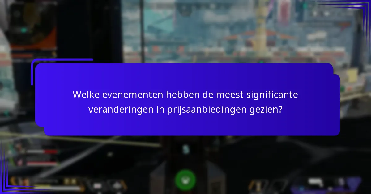 Welke evenementen hebben de meest significante veranderingen in prijsaanbiedingen gezien?